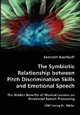 Kniha Symbiotic Relationship between Pitch Discrimination Skills and Emotional Speech Kenneth Nashkoff