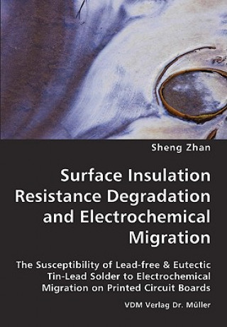 Knjiga Surface Insulation Resistance Degradation and Electrochemical Migration Sheng Zhan