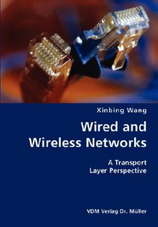 Könyv Wired and Wireless Networks- A Transport Layer Perspective Xinbing Wang