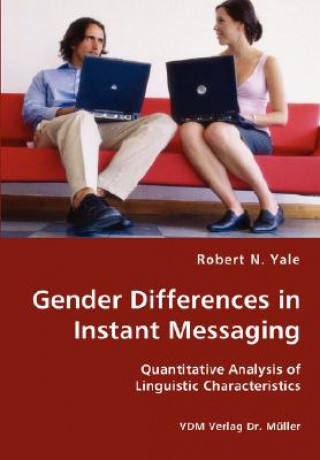 Kniha Gender Differences in Instant Messaging - Quantitative Analysis of Linguistic Characteristics Robert N Yale