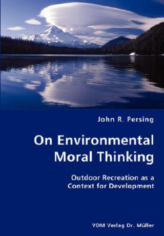 Könyv On Environmental Moral Thinking- Outdoor Recreation as a Context for Development John R Persing