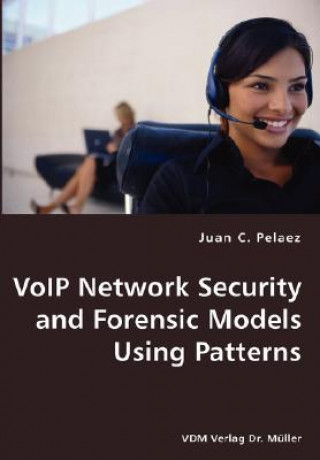 Buch VoIP Network Security and Forensic Models Using Patterns Juan C Pelaez