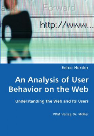 Kniha Analysis of User Behavior on the Web - Understanding the Web and Its Users Eelco Herder