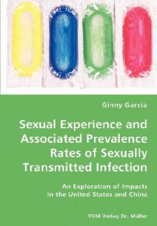 Carte Sexual Experience and Associated Prevalence Rates of Sexually Transmitted Infection-An Exploration of Impacts in the United States and China Ginny Garcia