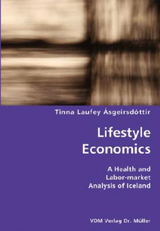 Kniha Lifestyle Economics- A Health and Labor-market Analysis of Iceland Tinna Laufey Sgeirsdttir