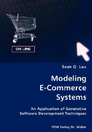 Knjiga Modeling E-Commerce Systems- An Application of Generative Software Development Techniques Sean Q Lau