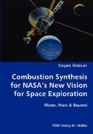 Könyv Combustion Synthesis for NASA's New Vision for Space Exploration- Moon, Mars & Beyond Cosan Nvar