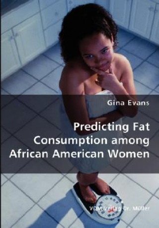 Książka Predicting Fat Consumption among African American Women Gina Evans