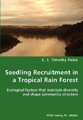 Carte Seedling Recruitment in a Tropical Rain forest C E Timothy Paine