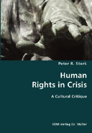 Carte Human Rights in Crisis- A Cultural Critique Peter R Stork