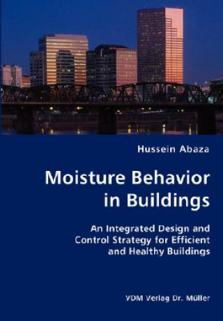 Könyv Moisture Behavior in Buildings- An Integrated Design and Control Strategy for Efficient and Healthy Buildings Hussein Abaza