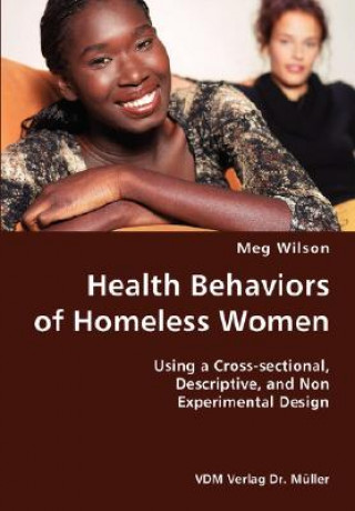 Boek Health Behaviors of Homeless Women- Using a Cross-sectional, Descriptive, and Non Experimental Design Meg Wilson