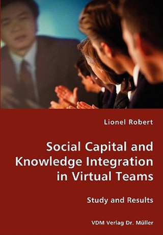 Carte Social Capital and Knowledge Integration in Virtual Teams Lionel Robert