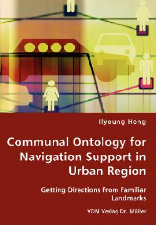 Kniha Communal Ontology for Navigation Support in Urban Region Ilyoung Hong