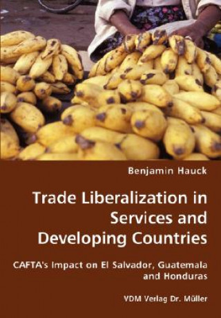 Knjiga Trade Liberalization in Services and Developing Countries Benjamin Hauck