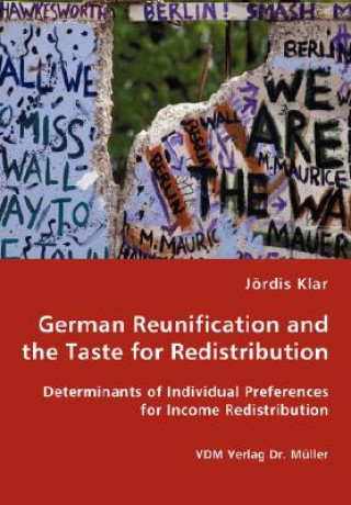 Kniha German Reunification and the Taste for Redistribution - Determinants of Individual Preferences for Income Redistribution Jrdis Klar