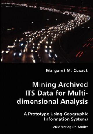 Książka Mining Archived ITS Data for Multidimensional Analysis Margaret Cusack