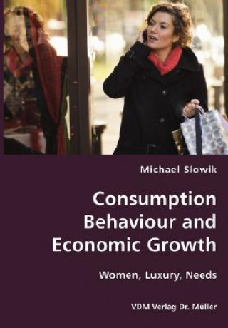 Kniha Consumption Behaviour and Economic Growth Michael Slowik