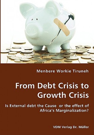 Carte From Debt Crisis to Growth Crisis Menbere Workie Tiruneh