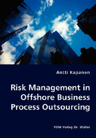 Kniha Risk Management in Offshore Business Process Outsourcing Antti Kapanen