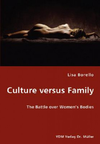 Buch Culture versus Family - The Battle over Women's Bodies Lisa Borello