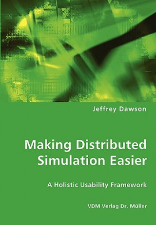 Knjiga Making Distributed Simulation Easier - A Holistic Usability Framework Jeffrey Dawson