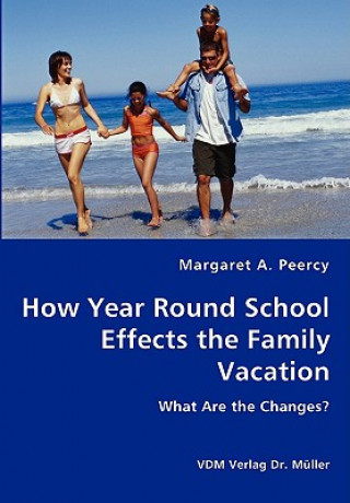 Kniha How Year Round School Effects the Family Vacation Margaret A Peercy