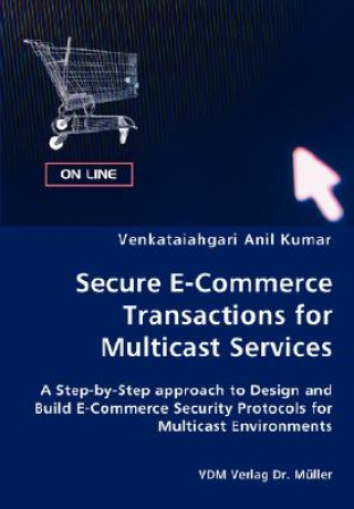 Knjiga Secure E-Commerce Transactions for Multicast Services Venkataiahgari Anil Kumar