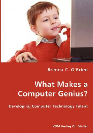Könyv What Makes a Computer Genius? - Developing Computer Technology Talent Brenna C O'Brien