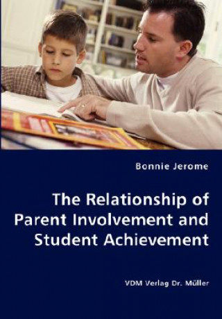 Könyv Relationship of Parent Involvement and Student Achievement Bonnie Jerome