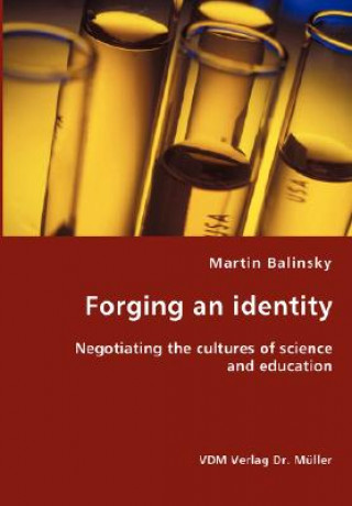 Carte Forging an identity - Negotiating the cultures of science and education Martin Balinsky