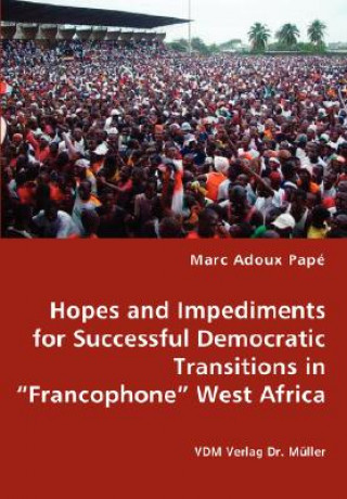 Książka Hopes and Impediments for Successful Democratic Transitions in Francophone West Africa Marc Adoux Pap