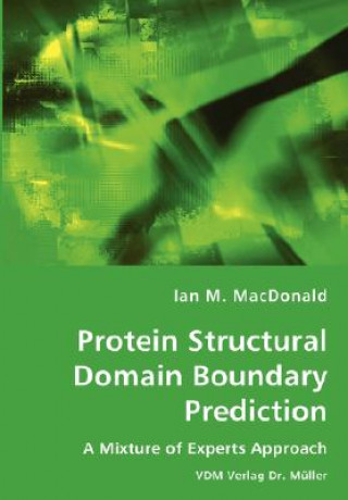 Kniha Protein Structural Domain Boundary Prediction - A Mixture of Experts Approach Ian M MacDonald