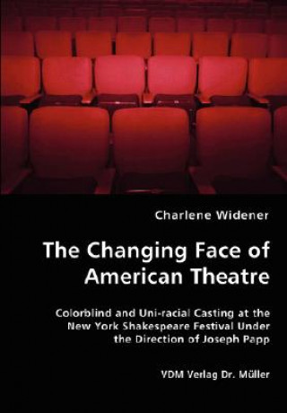 Książka Changing Face of American Theatre Charlene Widener