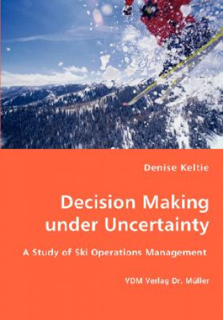 Knjiga Decision Making under Uncertainty Denise Keltie