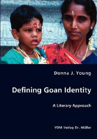 Carte Defining Goan Identity - A Literary Approach Donna J Young