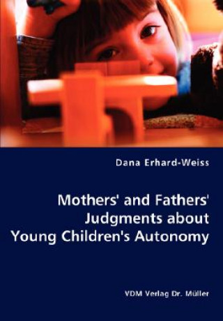 Kniha Mothers' and Fathers' Judgments about Young Children's Autonomy Dana Erhard-Weiss