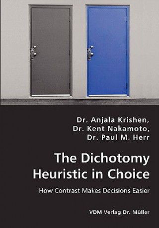 Könyv Dichotomy Heuristic in Choice - How Contrast Makes Decisions Easier Paul M Herr