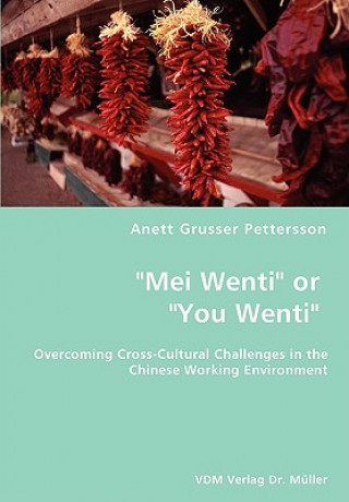 Książka Mei Wenti or You Wenti- Overcoming Cross-Cultural Challenges in the Chinese Working Environment Anett Grusser Pettersson