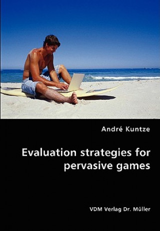 Livre Evaluation strategies for pervasive games Andr Kuntze