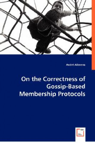 Book On the Correctness of Gossip-Based Membership Protocols Andr Allavena