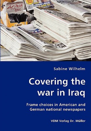 Książka Covering the war in Iraq Wilhelm