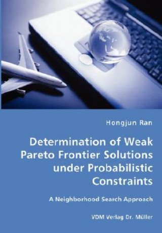 Livre Determination of Weak Pareto Frontier Solutions under Probabilistic Constraints Hongjun Ran