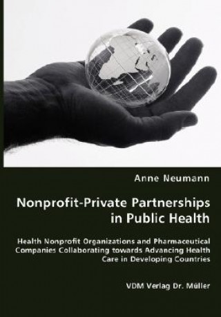 Könyv Nonprofit-Private Partnerships in Public Health Anne Neumann
