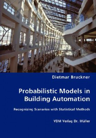 Kniha Probabilistic Models in Building Automation Dietmar Bruckner