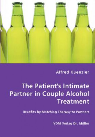Kniha Patient's Intimate Partner in Couple Alcohol Treatment - Benefits by Matching Therapy to Partners Alfred Kuenzler
