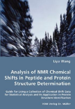 Könyv Analysis of NMR Chemical Shifts in Peptide and Protein Structure Determination Liya Wang