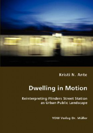 Kniha Dwelling in Motion Kristi Nicole Ante