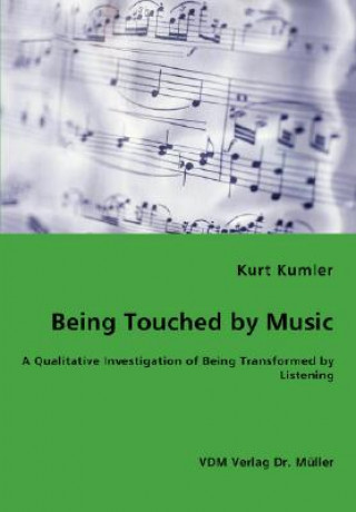 Carte Being Touched by Music - A Qualitative Investigation of Being Transformed by Listening Kurt Kumler