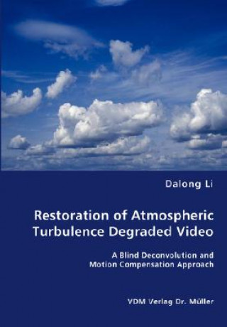 Buch Restoration of Atmospheric Turbulence Degraded Video Dalong Li